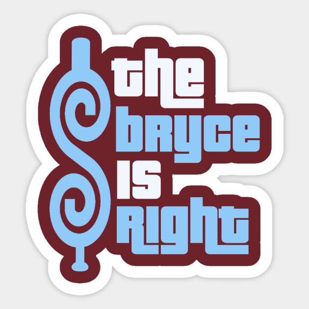 The Bryce Is Right Sticker by Bigfinz